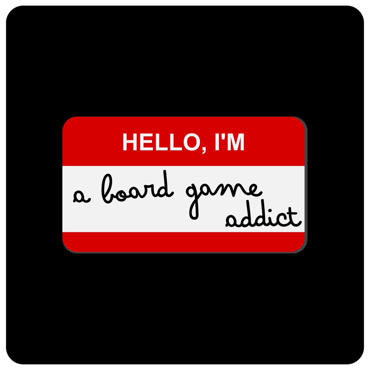 Board Game T Shirts - “Hello I'm A board game addict”